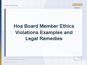 Hoa Board Member Ethics Violations: Examples & Remedies