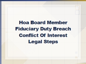 When Hoa Board Members Breach Fiduciary Duties