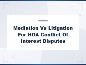 Mediation vs Litigation for Hoa Conflict of Interest